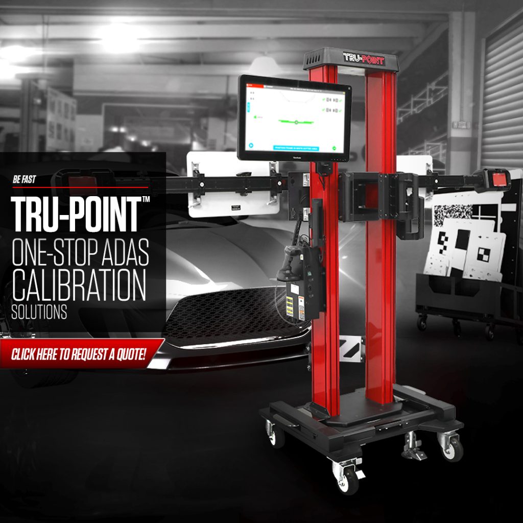 John Bean Tru-Point Machine - "Be Fast Tru-Point One-Stop ADAS Calibration Solutions Click Here to request a quote"